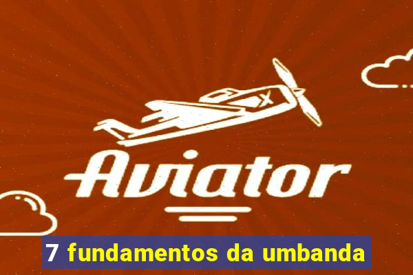 7 fundamentos da umbanda
